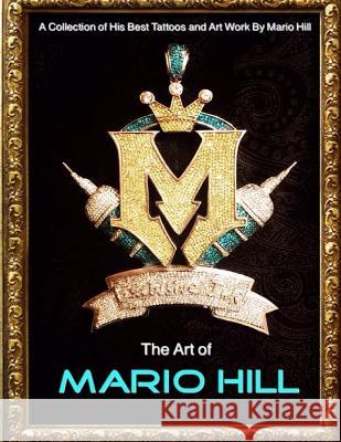 The Art of Mario Hill Mario Allen Hill 9781542781923 Createspace Independent Publishing Platform - książka