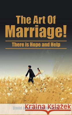 The Art Of Marriage!: There is Hope and Help Jones, David 9781504951661 Authorhouse - książka