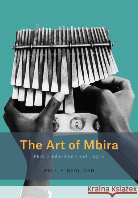 The Art of Mbira: Musical Inheritance and Legacy Paul F. Berliner 9780226628684 University of Chicago Press - książka