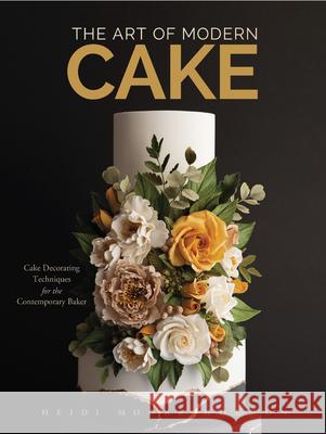The Art of Modern Cake: Cake Decorating Techniques for the Contemporary Baker (Step-By-Step Cake Decorating, Dessert Cookbook) Heidi Holmon 9781642506792 Bonhomie Press - książka