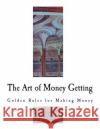 The Art of Money Getting: Golden Rules for Making Money P. T. Barnum 9781726004749 Createspace Independent Publishing Platform