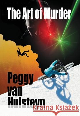 The Art of Murder Peggy Van Hulsteyn 9781977226266 Outskirts Press - książka