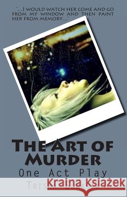 The Art of Murder: One Act Play Trisha Sugarek 9781482309218 Createspace - książka