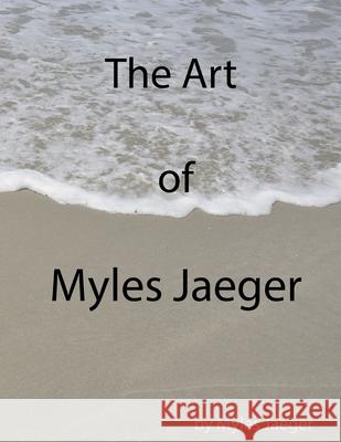 The Art of Myles Jaeger (Paperback) Myles Jaeger 9781304205544 Lulu.com - książka