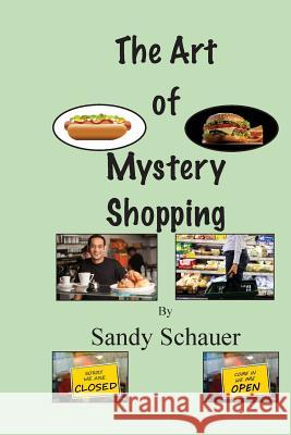 The Art of Mystery Shopping Sandy Schauer 9781497521070 Createspace - książka