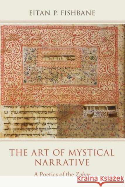 The Art of Mystical Narrative: A Poetics of the Zohar Eitan P. Fishbane 9780190073176 Oxford University Press, USA - książka