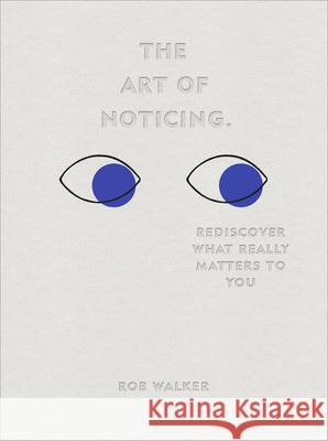 The Art of Noticing: Rediscover What Really Matters to You Rob Walker 9781529104431 Ebury Publishing - książka