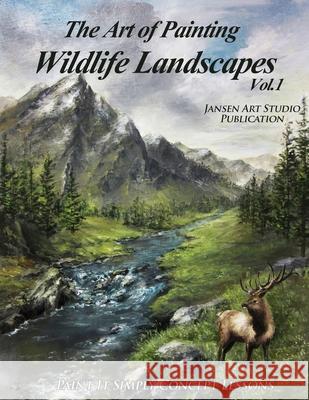 The Art of Painting Wildlife Landscapes Jansen Art Studio David Jansen 9781517004217 Createspace Independent Publishing Platform - książka