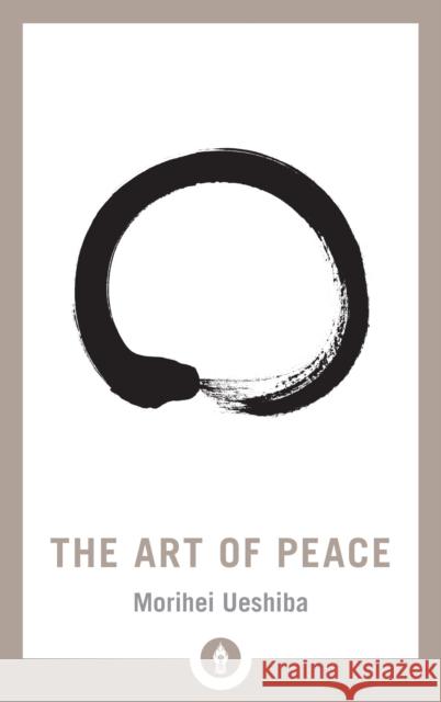 The Art of Peace Morihei Ueshiba John Stevens 9781611805987 Shambhala Publications Inc - książka