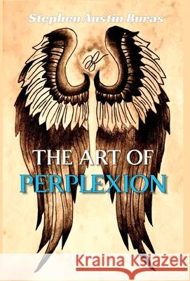 The Art of Perplexion Stephen Austin Buras 9781087941530 Indy Pub - książka