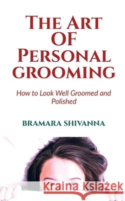 The Art of Personal Grooming Bramara Shivanna 9798886291322 Notion Press - książka