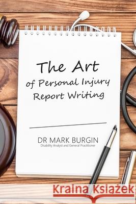 The Art of Personal Injury Report Writing Mark Burgin 9781800312340 New Generation Publishing - książka