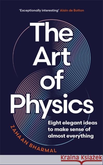 The Art of Physics: How ideas from science can transform your life Bharmal, Zahaan 9781804184363 Bonnier Books Ltd - książka