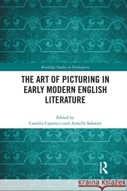 The Art of Picturing in Early Modern English Literature Camilla Caporicci Armelle Sabatier 9781032086330 Routledge - książka