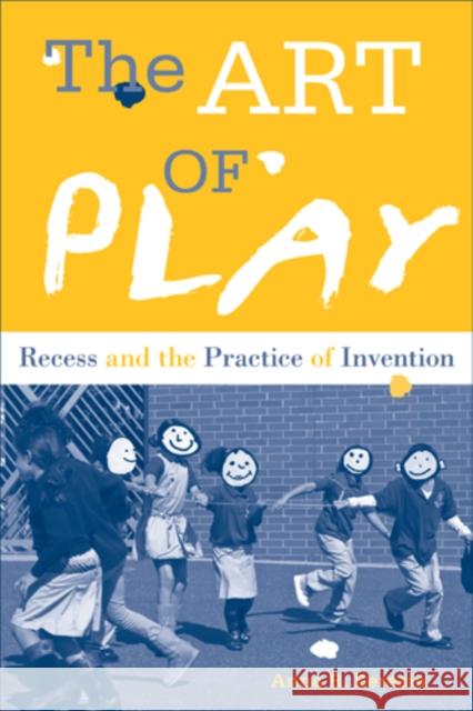 The Art of Play: Recess and the Practice of Invention Anna Beresin 9781439910931 Temple University Press - książka