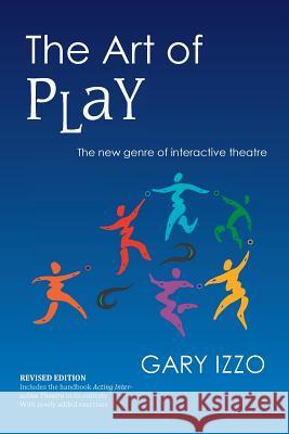 The Art of Play: The New Genre of Interactive Theatre  9781519794239 Createspace Independent Publishing Platform - książka