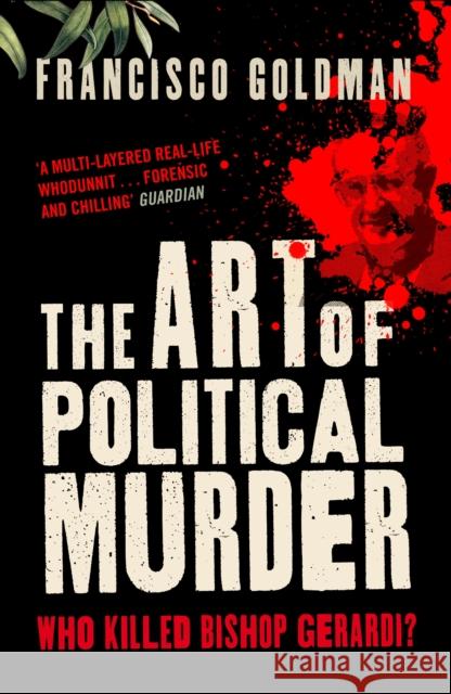 The Art of Political Murder: Who Killed Bishop  Gerardi? Francisco Goldman 9781848871953 Atlantic Books - książka