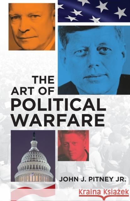 The Art of Political Warfare John J. Pitney 9780806133829 Red River Books - książka