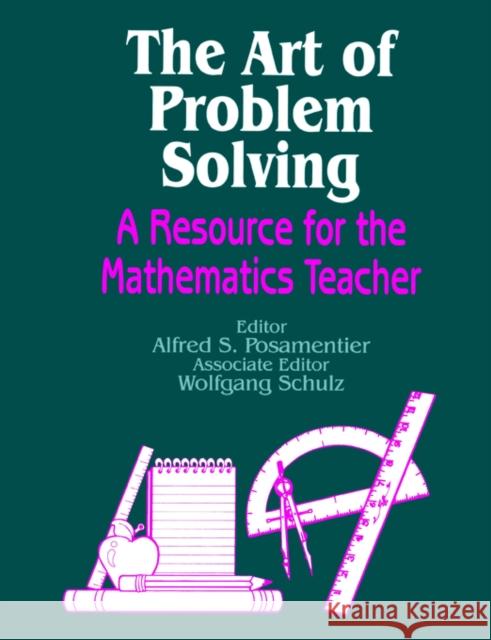 The Art of Problem Solving: A Resource for the Mathematics Teacher Posamentier, Alfred S. 9780803963627 Corwin Press - książka