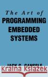 The Art of Programming Embedded Systems Jack G. Ganssle 9780122748806 Academic Press