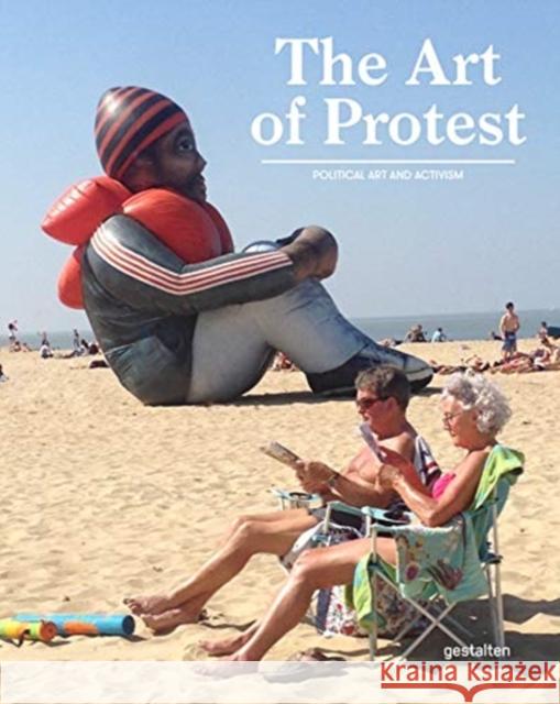 The Art of Protest: Political Art and Activism Gestalten                                Francesca Gavin Alain Bieber 9783967040111 Die Gestalten Verlag - książka