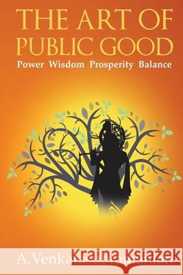 The Art of Public Good: Power Wisdom Prosperity Balance A. Venkatasubramanian 9781648506505 Notion Press - książka