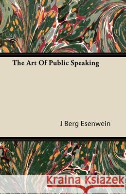 The Art of Public Speaking Esenwein, J. Berg 9781409783589 Smyth Press - książka