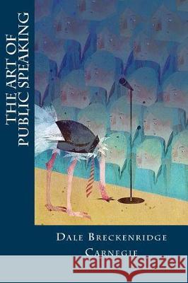 The Art of Public Speaking Dale Breckenridge Carnegie 9781975809119 Createspace Independent Publishing Platform - książka