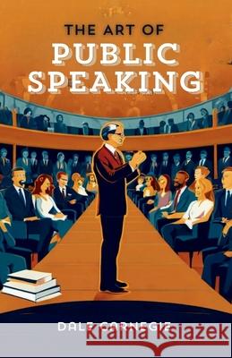 The Art of Public Speaking Dale Carnagey &. J. Berg Esenwein 9788197942549 Tamilnadu Book House - książka