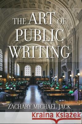 The Art of Public Writing Zachary Michael Jack 9781643172170 Parlor Press - książka