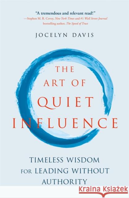 The Art of Quiet Influence: Timeless Wisdom for Leading Without Authority Jocelyn Davis 9781529399073 John Murray Press - książka