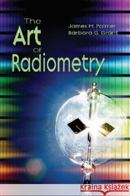 The Art of Radiometry James M Palmer 9780819472458 Eurospan - książka