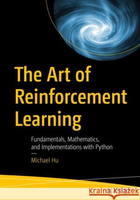 The Art of Reinforcement Learning Michael Hu 9781484296059 APress - książka