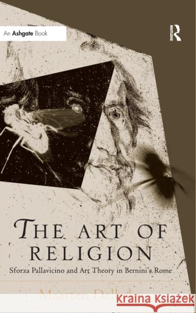 The Art of Religion: Sforza Pallavicino and Art Theory in Bernini's Rome Delbeke, Maarten 9780754634850 Ashgate Publishing Limited - książka