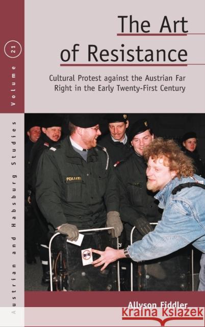The Art of Resistance: Cultural Protest Against the Austrian Far Right in the Early Twenty-First Century Allyson Fiddler 9781789200461 Berghahn Books - książka
