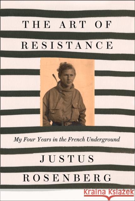 The Art of Resistance: My Four Years in the French Underground Justus Rosenberg 9780008306052 HarperCollins Publishers - książka