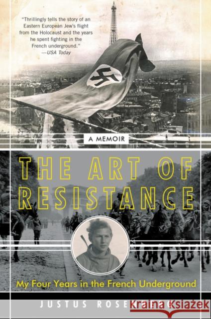 The Art of Resistance: My Four Years in the French Underground: A Memoir Justus Rosenberg 9780062742209 HarperCollins - książka