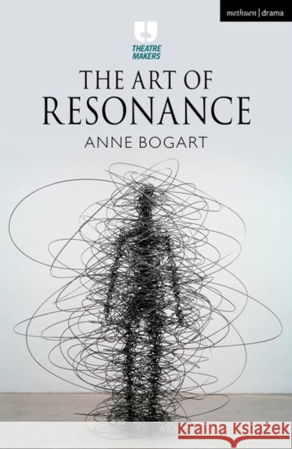 The Art of Resonance Anne Bogart 9781350155886 Methuen Drama - książka