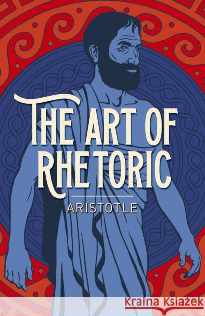 The Art of Rhetoric Aristotle 9781838575670 Arcturus Publishing Ltd - książka