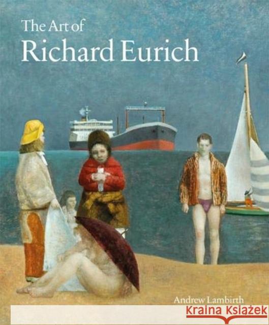 The Art of Richard Eurich Andrew Lambirth 9781848221727 Lund Humphries Publishers Ltd - książka