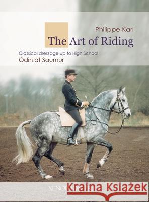 The Art of Riding: Classical Dressage to High School - Odin at Saumur Philippe Karl 9781948717625 Xenophon Press LLC - książka
