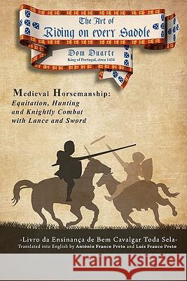 The Art of Riding on Every Saddle: Livro da Ensinança de Bem Cavalgar Toda Sela Preto, Antonio Franco 9781461106616 Createspace - książka