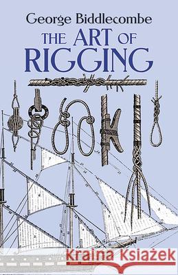 The Art of Rigging George Biddlecombe Captain George Biddlecombe 9780486263434 Dover Publications - książka