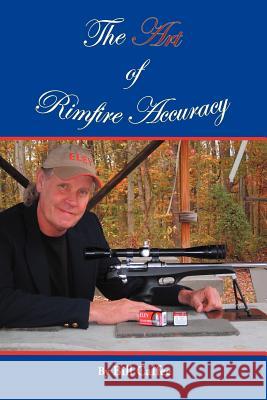 The Art of Rimfire Accuracy Bill Calfee 9781456797768 Authorhouse - książka