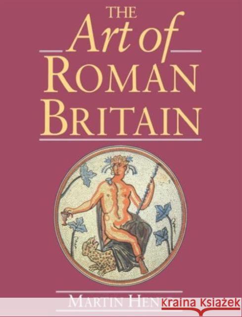 The Art of Roman Britain: New in Paperback Henig, Martin 9780415151368 Routledge - książka