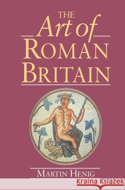 The Art of Roman Britain: New in Paperback Martin Henig 9781138141124 Routledge - książka