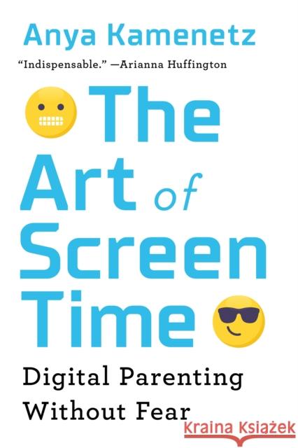 The Art of Screen Time: Digital Parenting Without Fear Anya Kamenetz 9781541750890 PublicAffairs - książka