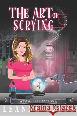 The Art of Scrying Leanne Leeds 9781950505289 Badchen Publishing - książka