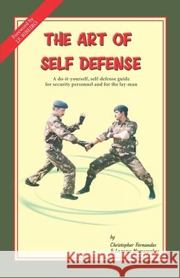 The Art of Self Defense: A do-it-yourself, self-defense guide for security personnel and for the lay-man Lazarus Mascarenhas Julio Ribeiro Christopher Fernandes 9788193468906 2 - książka