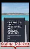 The art of self publishing and website creation Premyogi Vajra 9798354794416 Independently Published
